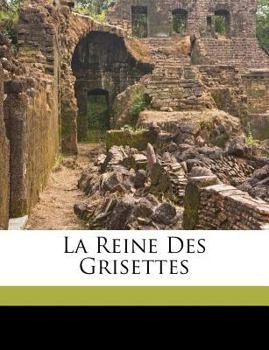 Paperback La reine des Grisettes [French] Book