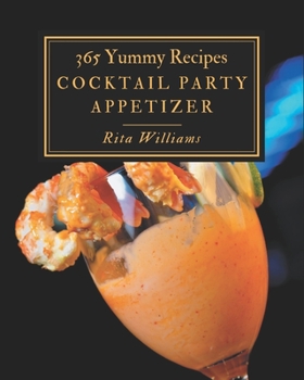 Paperback 365 Yummy Cocktail Party Appetizer Recipes: Keep Calm and Try Yummy Cocktail Party Appetizer Cookbook Book