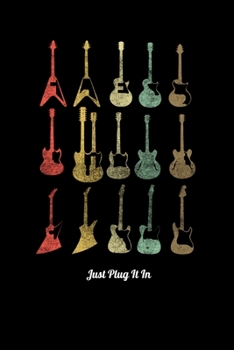 Just Plug It In: Blush Notes Journal And Diary For Recording Feeling, Thoughts, Wishes And Dreams For 80s Rock & Roll Music Fans, Retro Style Electric ... And Members Of A Rock Band (6 x 9; 120 Pages)