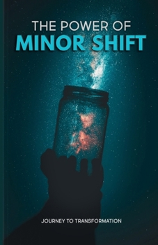 Paperback The Power of Minor Shift: Journey to Transformation Book