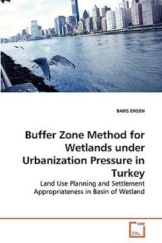 Paperback Buffer Zone Method for Wetlands under Urbanization Pressure in Turkey Book