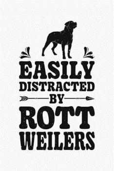 Paperback Easily Distracted By Rottweilers: Rottweiler Lined Notebook, Journal, Organizer, Diary, Composition Notebook, Gifts for Dog Lovers Book