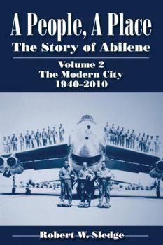 Paperback A People, a Place: The Story of Abilene, Volume 2: The Modern City, 1940-2010 Book