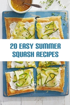 Paperback 20 Easy Summer Squash Recipes: You'll Want on Repeat All Season - 2020 Book