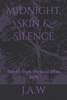 Paperback Midnight, Skin & Silence: Poems from the soul after dark Book