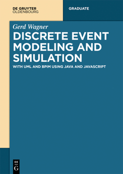 Paperback Discrete Event Modeling and Simulation: With UML and Bpim Using Java and JavaScript Book