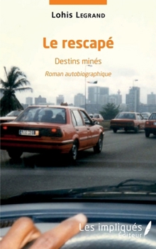 Paperback Le rescapé destins minés: Roman autobiographique [French] Book