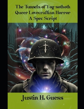 Paperback The Tunnels of Yog-sothoth: Queer Lovecraftian Horror: A Spec Script Book