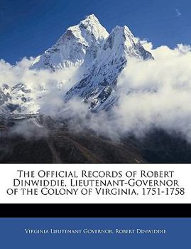 Paperback The Official Records of Robert Dinwiddie, Lieutenant-Governor of the Colony of Virginia, 1751-1758 Book