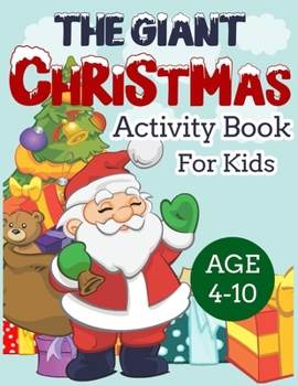 Paperback The Giant Christmas Activity Book for Kids Age 4-10: Cute Workbook for Children Toddlers Preschoolers Coloring Pages Mazes Word Search Copy the Pictur Book