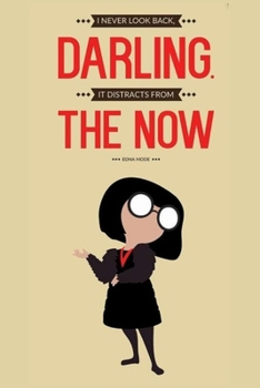 Paperback I Never Look Back, Darling. It Distracts from Th Enow Edna Mode: Dot Grid Journal, 110 Pages, 6X9 inch, Forward Thinking Quote on Taupe matte cover, d Book