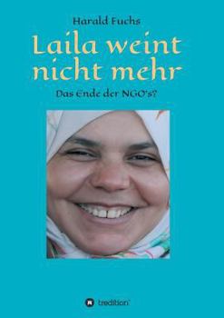 Paperback Laila weint nicht mehr: Das Ende der NGO`s? [German] Book