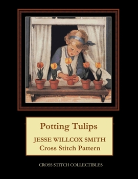 Paperback Potting Tulips: Jesse Willcox Smith Cross Stitch Pattern Book