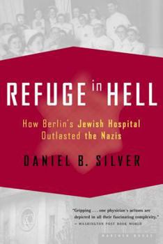 Paperback Refuge in Hell: How Berlin's Jewish Hospital Outlasted the Nazis Book