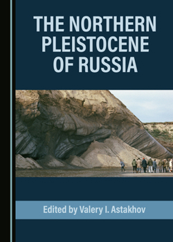 Hardcover The Northern Pleistocene of Russia Book