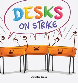Desks on Strike: A Funny, Rhyming, Read Aloud About Being Responsible With School Supplies