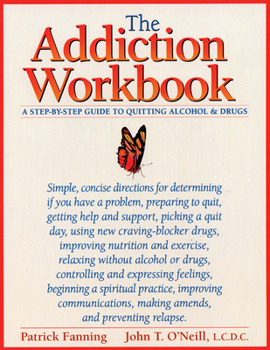 Paperback The Addiction Workbook: A Step-By-Step Guide for Quitting Alcohol and Drugs Book