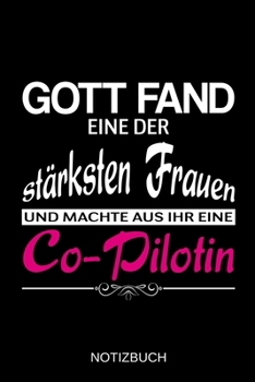 Gott fand eine der stärksten Frauen und machte aus ihr eine Co-Pilotin: A5 Notizbuch | Liniert 120 Seiten | Geschenk/Geschenkidee zum Geburtstag | ... | Muttertag | Namenstag (German Edition)