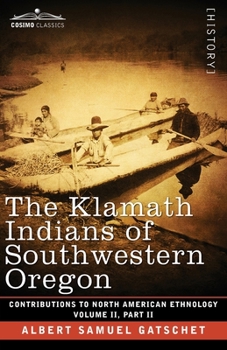 Paperback The Klamath Indians of Southwestern Oregon: Volume II, Part II Book