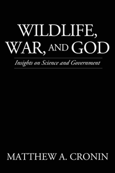Paperback Wildlife, War, and God: Insights on Science and Government Book