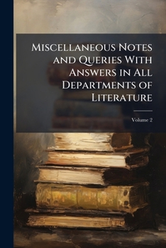 Paperback Miscellaneous Notes and Queries With Answers in All Departments of Literature; Volume 2 Book