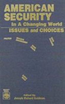 Hardcover American Security in a Changing World: Issues and Choices Book