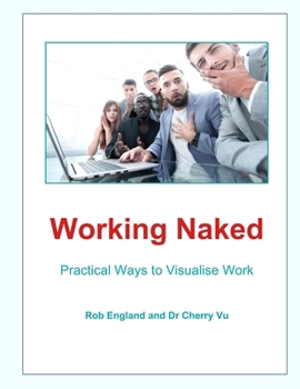 Paperback Working Naked: Practical Ways to Visualise Work Book