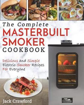 Paperback Masterbuilt Smoker Cookbook: The Complete Masterbuilt Smoker Cookbook - Delicious and Simple BBQ Recipes Book