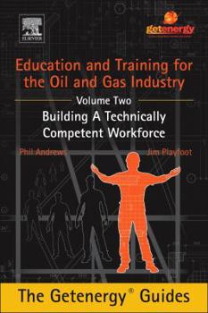 Hardcover Education and Training for the Oil and Gas Industry: Building a Technically Competent Workforce Book