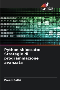 Python sbloccato: Strategie di programmazione avanzata (Italian Edition)