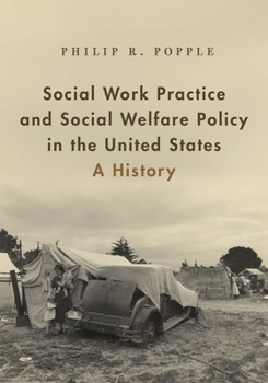 Paperback Social Work Practice and Social Welfare Policy in the United States: A History Book