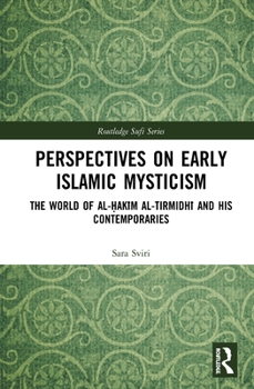 Hardcover Perspectives on Early Islamic Mysticism: The World of Al-&#7716;ak&#299;m Al-Tirmidh&#299; And His Contemporaries Book