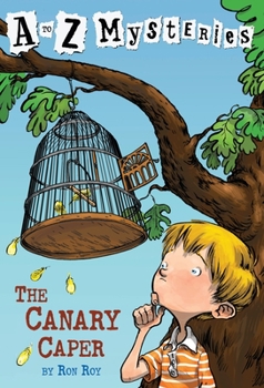 The Canary Caper - Book #3 of the A to Z Mysteries