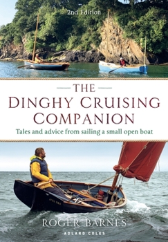 Paperback The Dinghy Cruising Companion 2nd Edition: Tales and Advice from Sailing a Small Open Boat Book