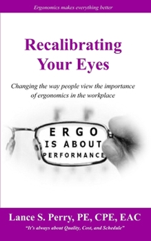 Paperback Recalibrating Your Eyes: Changing the way people view the importance of ergonomics in the workplace Book