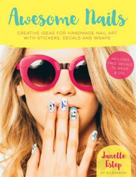 Paperback Awesome Nails: Creative ideas for handmade nail art with stickers, decals and wraps Book