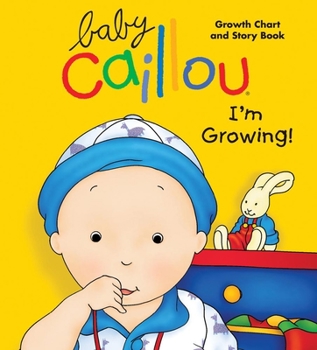 Board book Baby Caillou, I'm Growing!: Growth Chart and Story Book