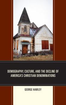 Hardcover Demography, Culture, and the Decline of America's Christian Denominations Book