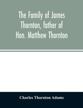 Paperback The family of James Thornton, father of Hon. Matthew Thornton Book