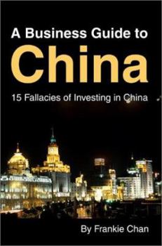A Business Guide to China: 15 Fallacies of Investing in China