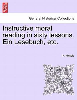 Paperback Instructive Moral Reading in Sixty Lessons. Ein Lesebuch, Etc. Book