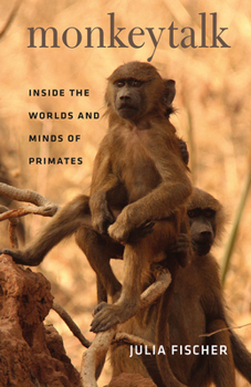 Hardcover Monkeytalk: Inside the Worlds and Minds of Primates Book