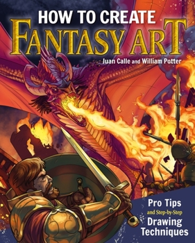 Paperback How to Create Fantasy Art: Pro Tips and Step-By-Step Drawing Techniques Book