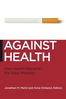 Against Health: How Health Became the New Morality - Book  of the Biopolitics