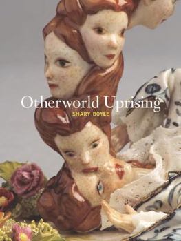 Hardcover Shary Boyle: Otherworld Uprising Book