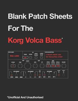 Paperback Blank Patch Sheets For The Korg Volca Bass: Unofficial And Unauthorized Book