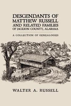 Paperback Descendants of Matthew Russell and Related Families of Jackson County, Alabama: A Collection of Genealogies Book