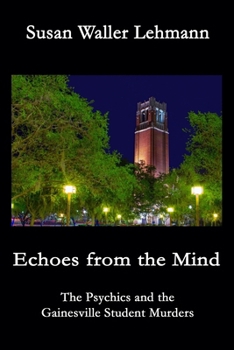 Paperback Echoes from the Mind: The Psychics and the Gainesville Student Murders Book