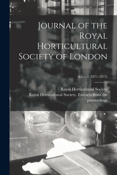 Paperback Journal of the Royal Horticultural Society of London; n.s. v.3 (1871-1873) Book