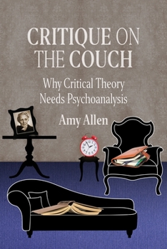 Paperback Critique on the Couch: Why Critical Theory Needs Psychoanalysis Book